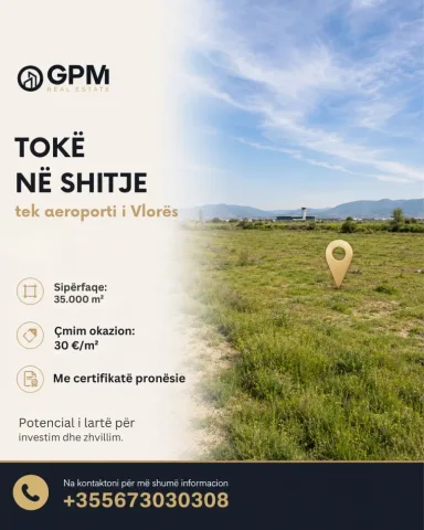 Shitet tokë 35,000 m² tek aeroporti i Vlorës, me çmim okazion 30 €/m² dhe certifikatë pronësie.